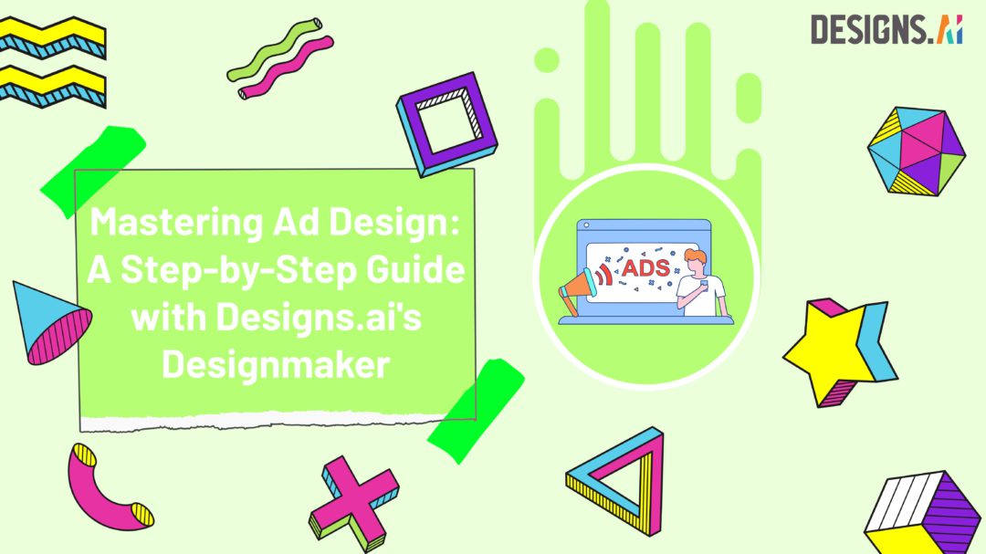 Mastering Ad Design: A Step-by-Step Guide with Designs.ai's Designmaker